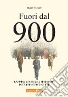 Fuori dal Novecento. Lavoro, sinistra e sindacati in terre sconosciute libro