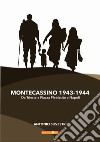 Montecassino 1943-1944. Da Trieste a Piazza Plebiscito a Napoli libro di Silvestri Antonio