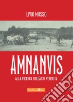 Amnanvis. Alla ricerca dell'Asti perduta