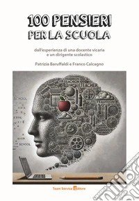 100 pensieri per la scuola dall'esperienza di una docente vicaria e un dirigente scolastico libro