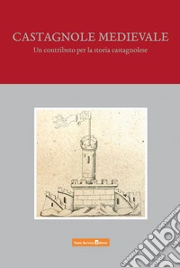 Castagnole medievale. Un contributo per la storia castagnolese libro