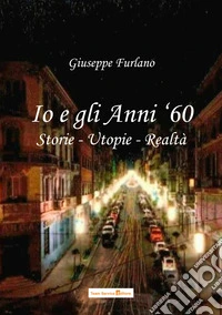 Io e gli anni '60 libro