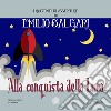 Alla conquista della luna. I racconti di avventure di Emilio Salgari. Nuova ediz. libro