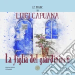 La figlia del giardiniere. Le fiabe di Luigi Capuana libro