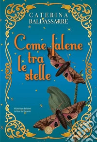 Come falene tra le stelle libro