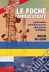 Le foche ammaestrate. Controstoria dell'informazione sulla guerra in Ucraina libro di Di Luzio Giulio