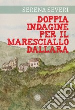 Doppia indagine per il Maresciallo Dallara libro