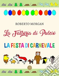 La fattoria di Pulcio. La festa di Carnevale libro