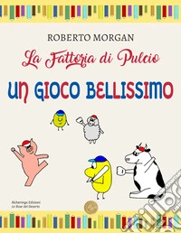La fattoria di Pulcio. Un gioco bellissimo