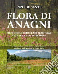 Flora di Anagni. Ricerche floristiche nel territorio sulle tracce di Cesare Sibilia libro