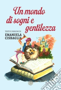 Un mondo di sogni e gentilezza