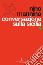 Conversazione sulla Sicilia. Il Partito comunista e il Novecento libro