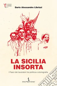 La Sicilia insorta. I Fasci dei lavoratori tra politica e storiografia libro