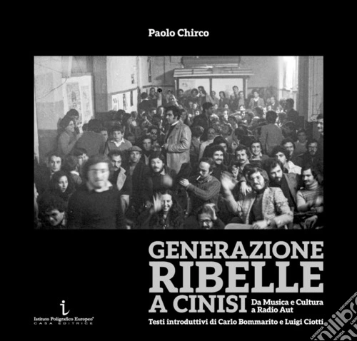 Generazione ribelle a Cinisi. Da Musica e Cultura a Radio Aut. Ediz. illustrata
