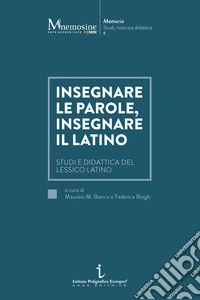 Insegnare le parole, insegnare il latino. Studi e didattica del lessico latino