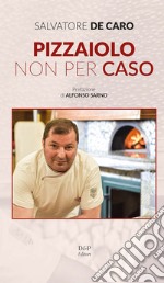 Pizzaiolo non per caso