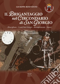 Il brigantaggio nel circondario di San Giorgio. (Bracigliano - Castel San Giorgio - Roccapiemonte - Siano) libro