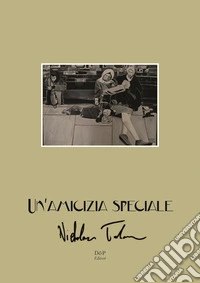 Un'amicizia speciale. Ediz. illustrata libro