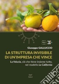 La struttura invisibile di un'impresa che vince. La fiducia, ciò che tiene insieme tutto nel modello La California