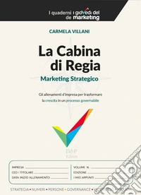 La cabina di regia. Marketing strategico. Gli allenamenti d'impresa per trasformare la crescita in un processo governabile libro