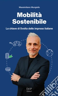 Mobilità sostenibile. La chiave di svolta per le imprese italiane libro