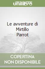 Le avventure di Mirtillo Parrot libro