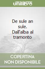 De sule an sule. Dall'alba al tramonto libro