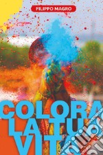 Colora la tua vita libro