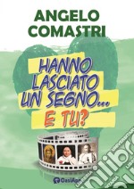 Hanno lasciato un segno... e tu? libro