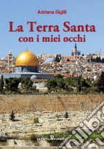 La Terra Santa con i miei occhi libro