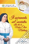 Il sacramento dell'eucaristia nella vita di Madre Elisa Martinez libro