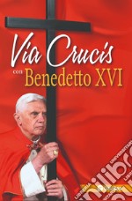 Via Crucis con Benedetto XVI libro