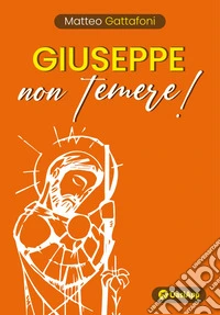Giuseppe non temere!