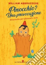 Pinocchio? Una provocazione. Itinerario per giovani e non libro