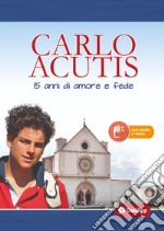 Carlo Acutis. 15 anni di amore e fede libro