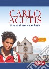 Carlo Acutis. 15 anni di amore e fede libro