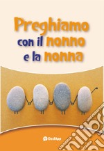 Preghiamo con il nonno e la nonna libro