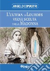 L'ultima di Lourdes viene scelta dalla Madonna libro