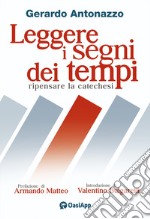 Leggere i segni dei tempi. Ripensare la catechesi libro