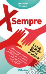 X sempre. La più grande storia d'amore libro