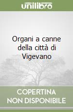 Organi a canne della città di Vigevano libro