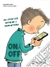 On-off. Una storia per imparare a disconnettersi libro