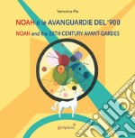 Noah e le avanguardie del '900. Ediz. italiana e inglese