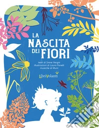 La nascita dei fiori. Con QR code per ascolatare le canzoni libro