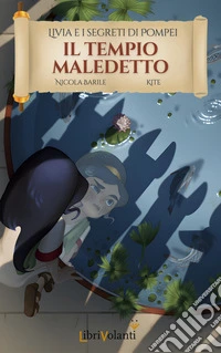 Il tempio maledetto. Livia e i segreti di Pompei libro