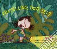 Fratellino, dove sei? libro