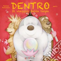 Dentro. Il viaggio della talpa. Ediz. a colori libro