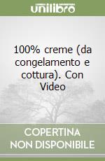 100% creme (da congelamento e cottura). Con Video libro