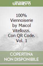 100% Viennoiserie by Maicol Vitellozzi. Con QR Code. Vol. 1