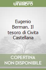 Eugenio Berman. Il tesoro di Civita Castellana libro